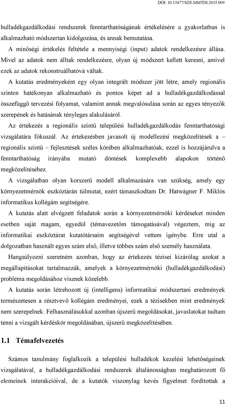 Mivel az adatok nem álltak rendelkezésre, olyan új módszert kellett keresni, amivel ezek az adatok rekonstruálhatóvá váltak.