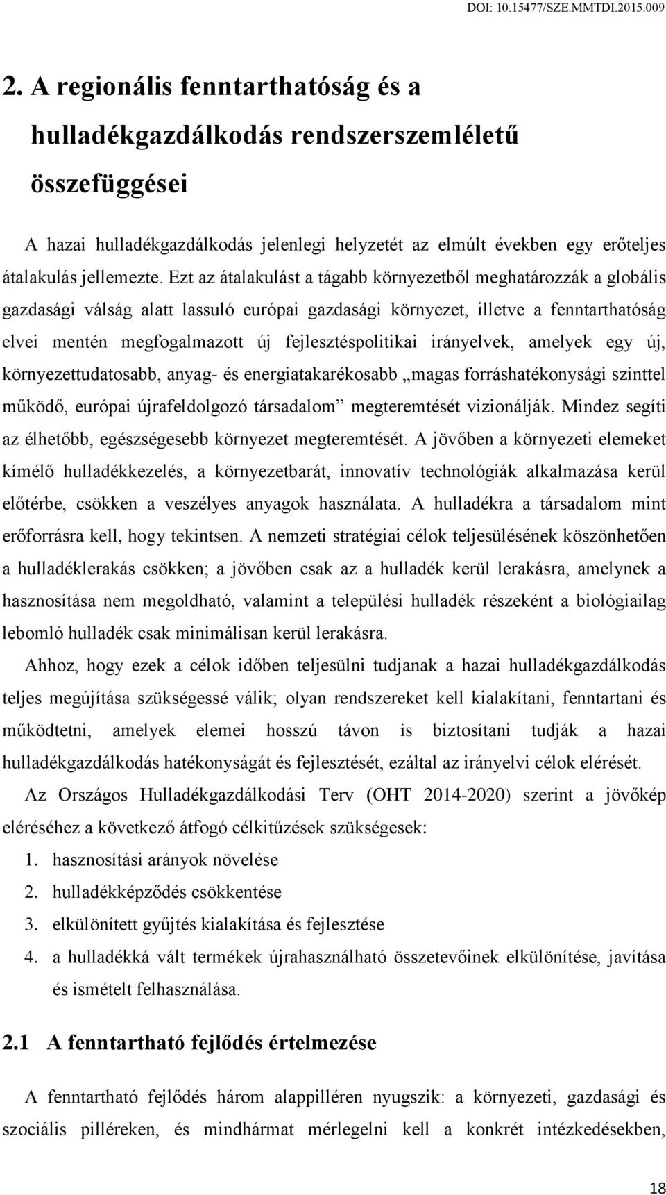 fejlesztéspolitikai irányelvek, amelyek egy új, környezettudatosabb, anyag- és energiatakarékosabb magas forráshatékonysági szinttel működő, európai újrafeldolgozó társadalom megteremtését