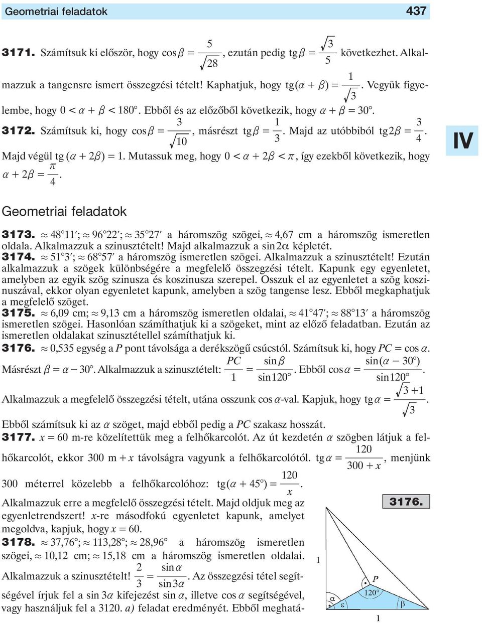 Geometii feldtok 7.. 8 l;. 9 l;. 5 7l háomszög szögei,.,7 m háomszög ismeetlen oldl. Alklmzzuk szinusztételt! Mjd lklmzzuk sinα képletét. 7.. 5 l;. 8 57l háomszög ismeetlen szögei.