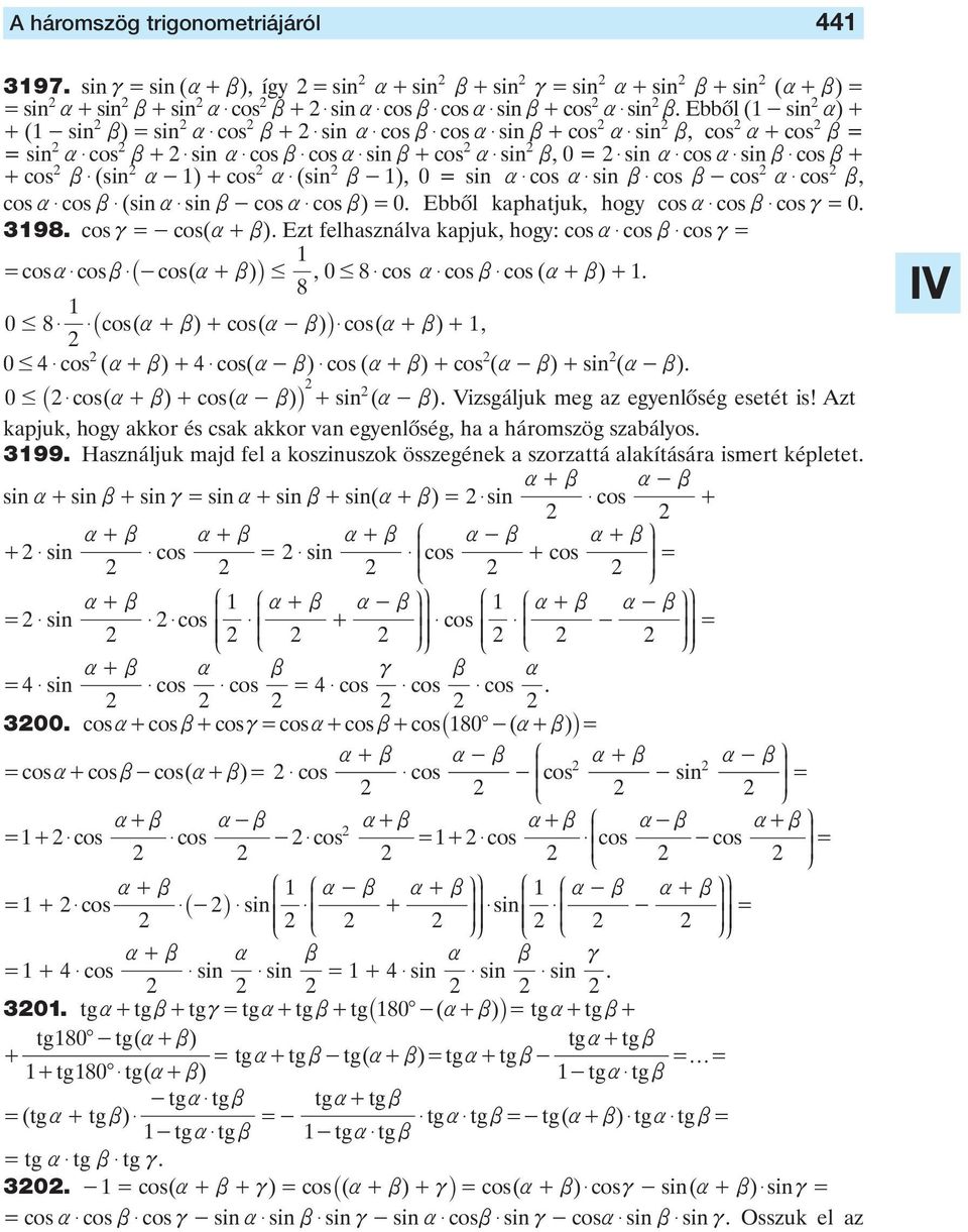 $ (sin b - ), 0 sin $ os $ sin b $ os b - os $ os b, os $ os b $ (sin $ sin b - os $ os b) 0. Ebbôl kphtjuk, hogy os $ os b $ os 0. 98. os -os( + b).