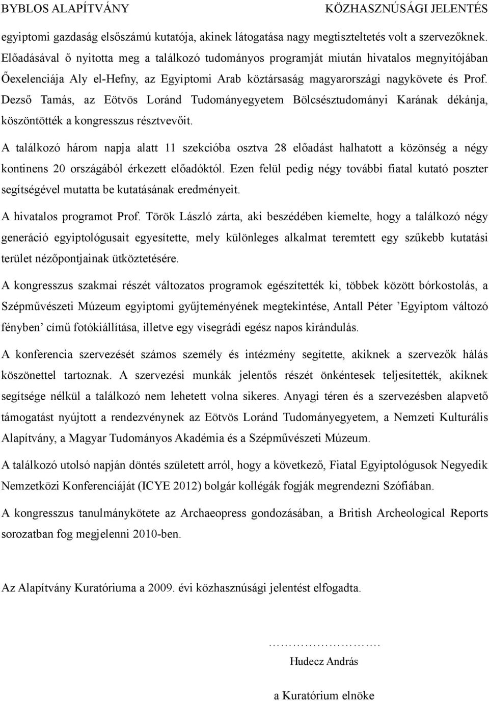 Dezső Tamás, az Eötvös Loránd Tudományegyetem Bölcsésztudományi Karának dékánja, köszöntötték a kongresszus résztvevőit.