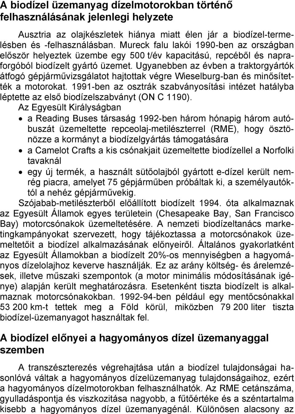 Ugyanebben az évben a traktorgyártók átfogó gépjárművizsgálatot hajtottak végre Wieselburg-ban és minősítették a motorokat.