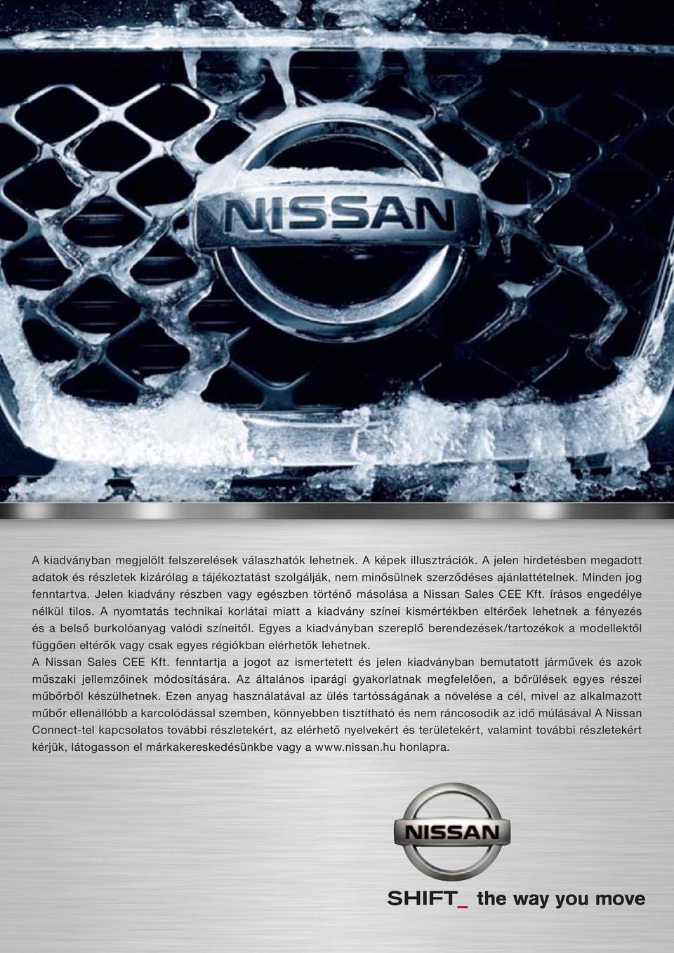 Jelen kiadvány részben vagy egészben történő másolása a Nissan Sales CEE Kft. írásos engedélye nélkül tilos.