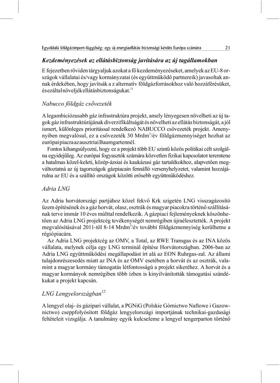 hozzáférésüket, ésezáltalnöveljékellátásbiztonságukat.