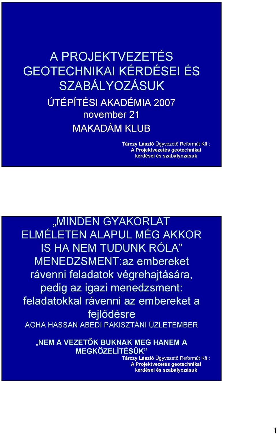 embereket rávenni feladatok végrehajtására, pedig az igazi menedzsment: feladatokkal rávenni az