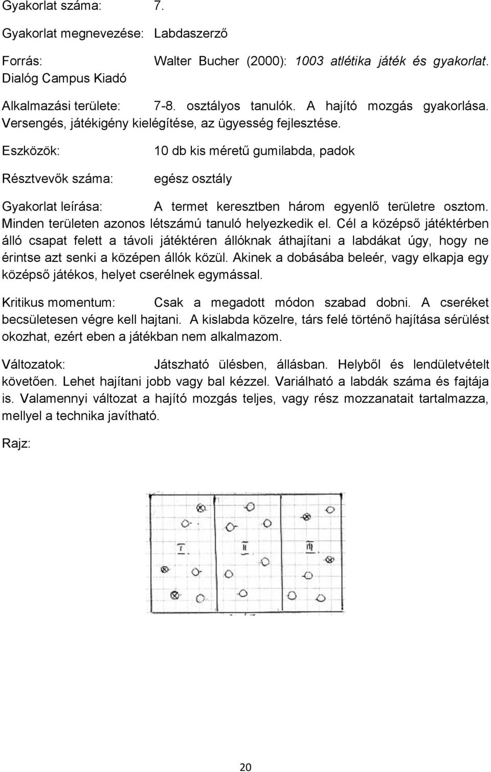 Minden területen azonos létszámú tanuló helyezkedik el.