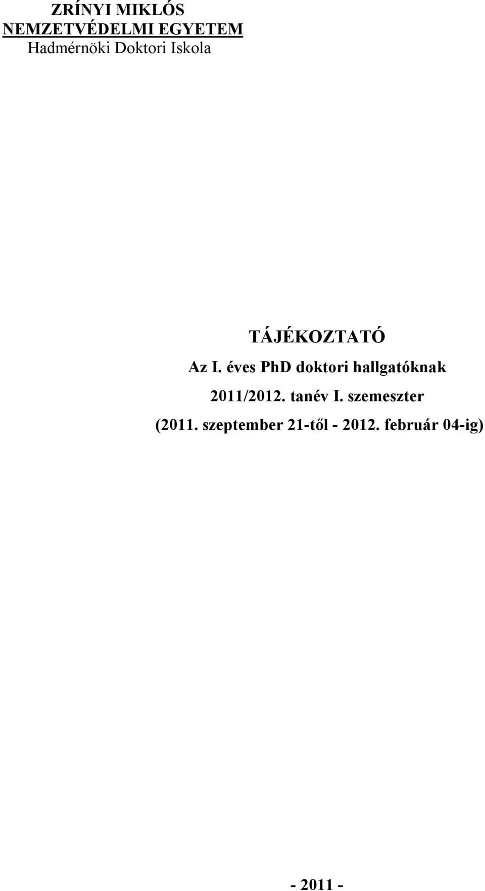 éves PhD doktori hallgatóknak 011/01. tanév I.