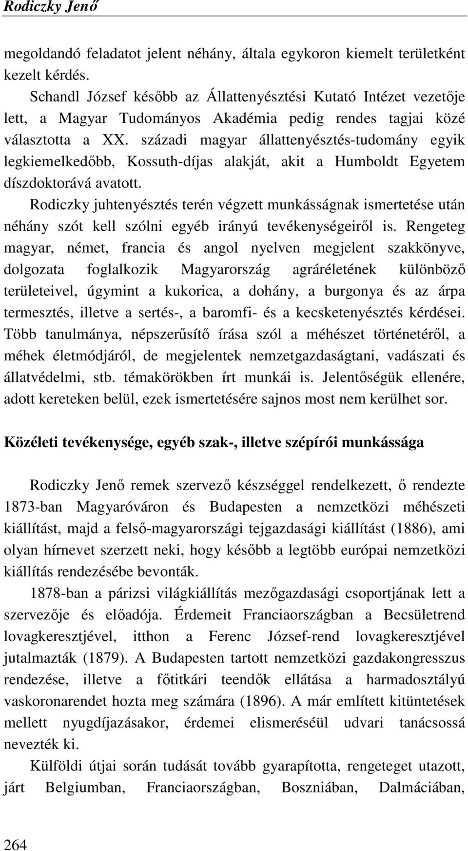 századi magyar állattenyésztés-tudomány egyik legkiemelkedıbb, Kossuth-díjas alakját, akit a Humboldt Egyetem díszdoktorává avatott.