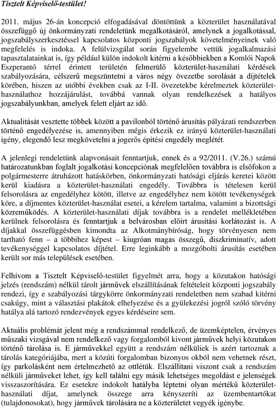központi jogszabályok követelményeinek való megfelelés is indoka.