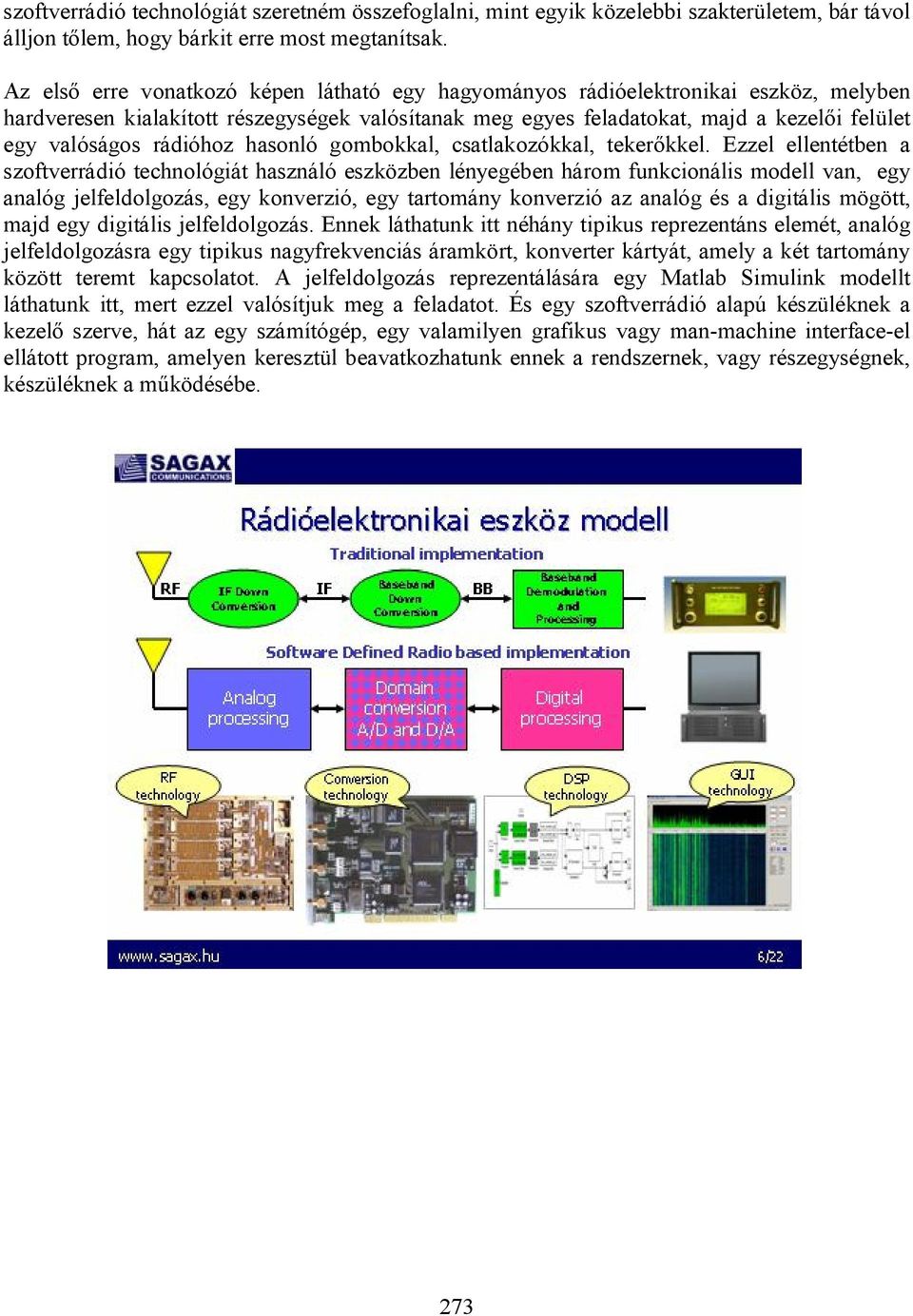 rádióhoz hasonló gombokkal, csatlakozókkal, tekerőkkel.