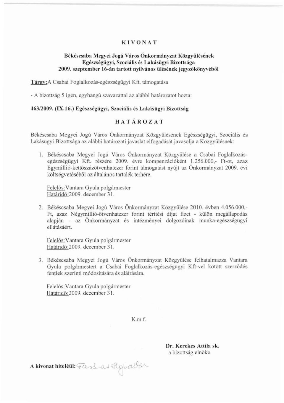 (IX. t 6.) Egészségügyi, Szoci:ilis és Lakásüg),j IJizottság HATÁROZAT Békéscsaba Mcgyei Jogu Város Önkormányzat Közgyülésének Egészségügyi.