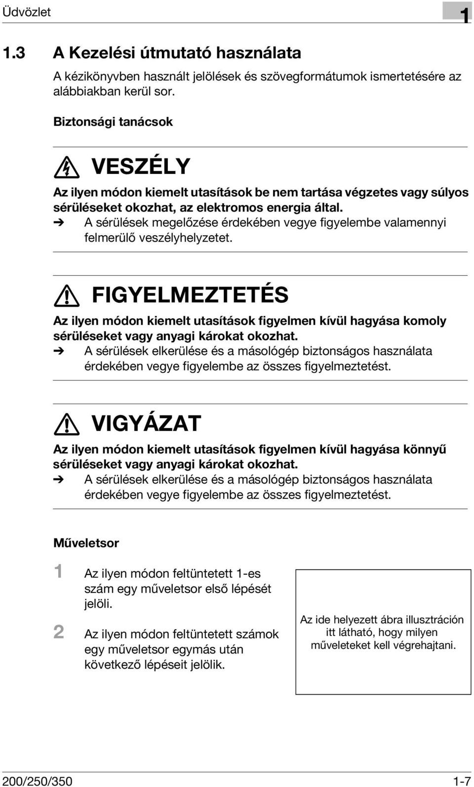 % A sérülések megelőzése érdekében vegye figyelembe valamennyi felmerülő veszélyhelyzetet.