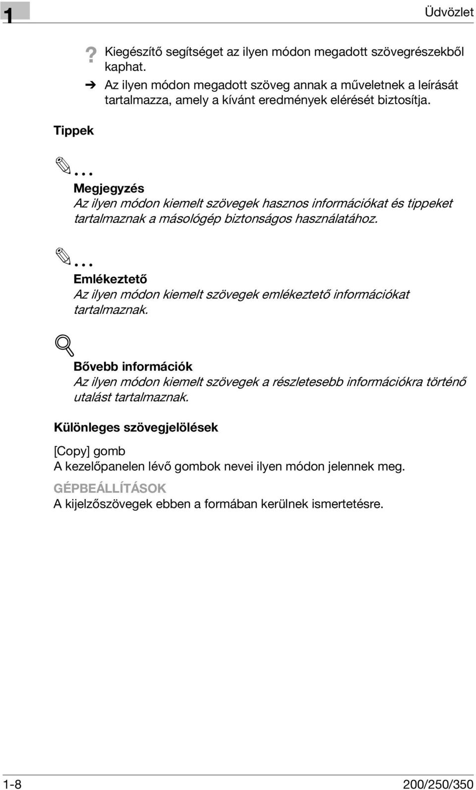 2 2 Megjegyzés Az ilyen módon kiemelt szövegek hasznos információkat és tippeket tartalmaznak a másológép biztonságos használatához.