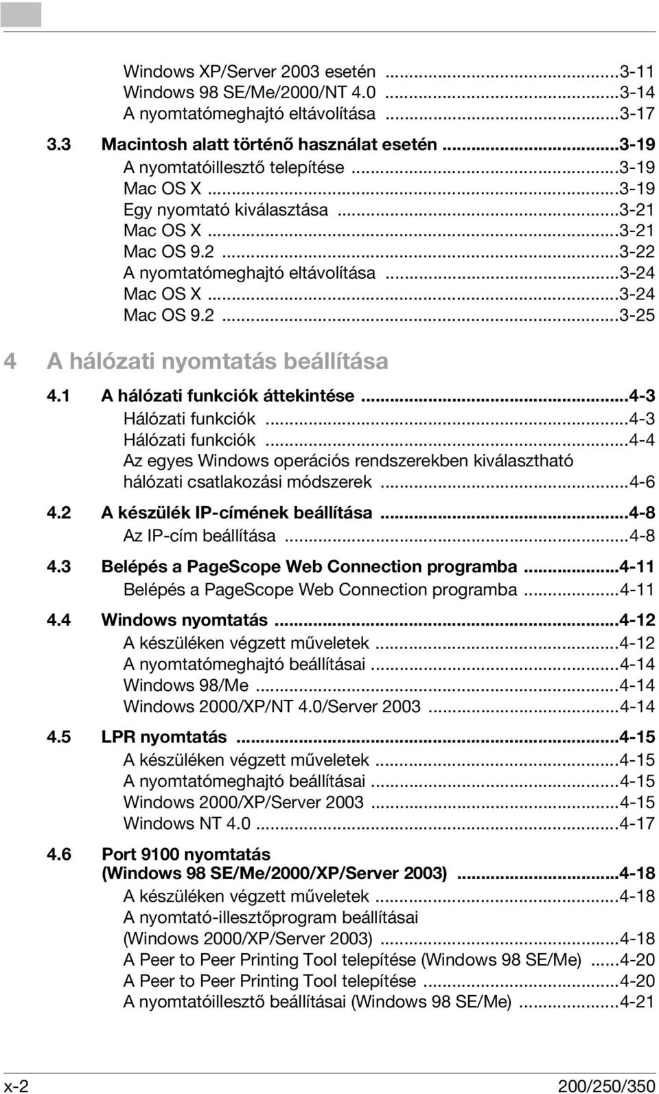 1 A hálózati funkciók áttekintése...4-3 Hálózati funkciók...4-3 Hálózati funkciók...4-4 Az egyes Windows operációs rendszerekben kiválasztható hálózati csatlakozási módszerek...4-6 4.