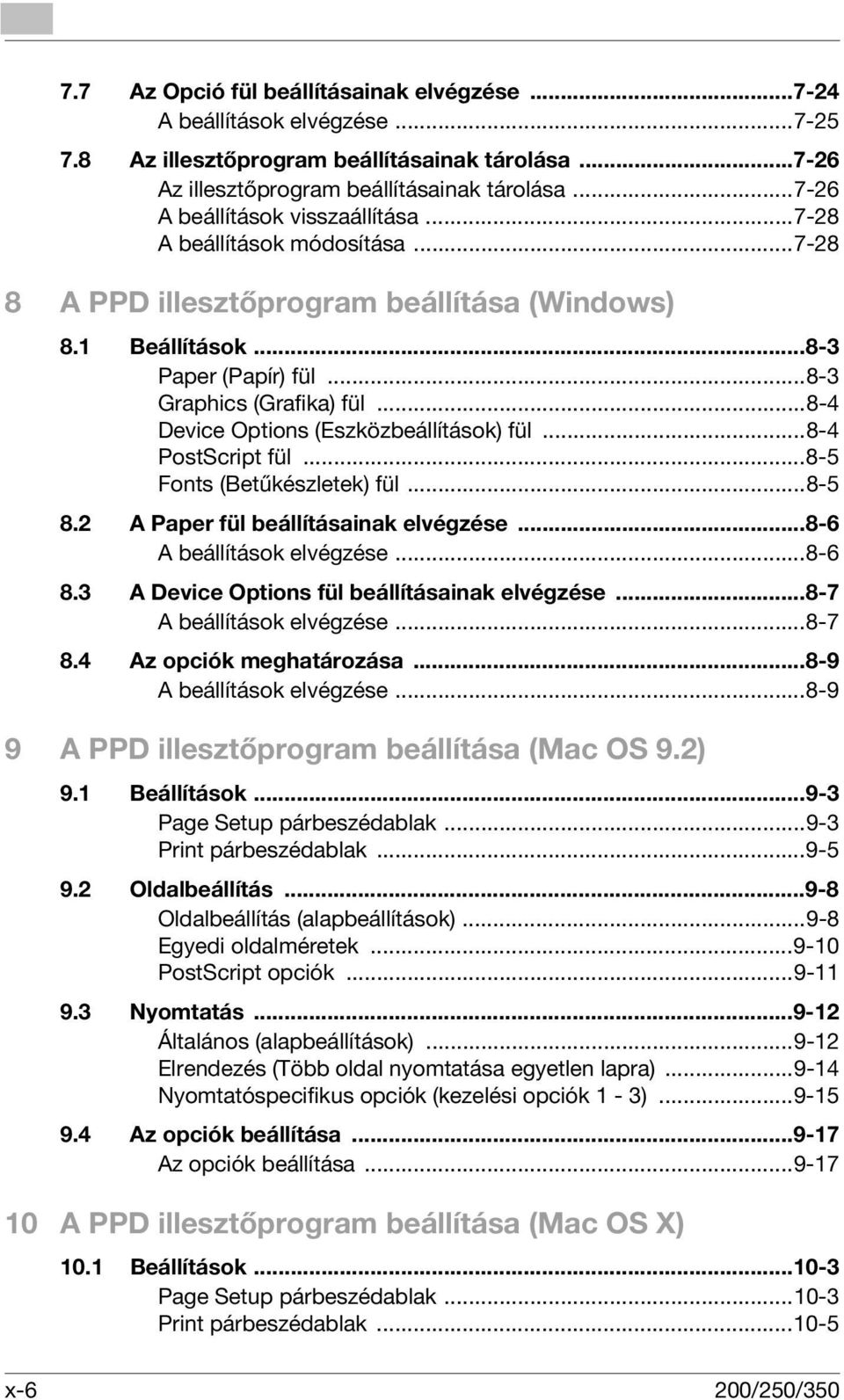 ..8-4 Device Options (Eszközbeállítások) fül...8-4 PostScript fül...8-5 Fonts (Betűkészletek) fül...8-5 8.2 A Paper fül beállításainak elvégzése...8-6 A beállítások elvégzése...8-6 8.