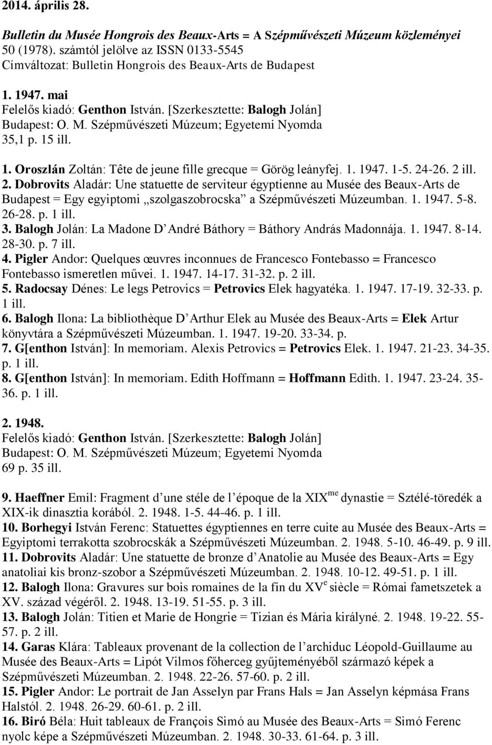 Szépművészeti Múzeum; Egyetemi Nyomda 35,1 p. 15 ill. 1. Oroszlán Zoltán: Tête de jeune fille grecque = Görög leányfej. 1. 1947. 1-5. 24