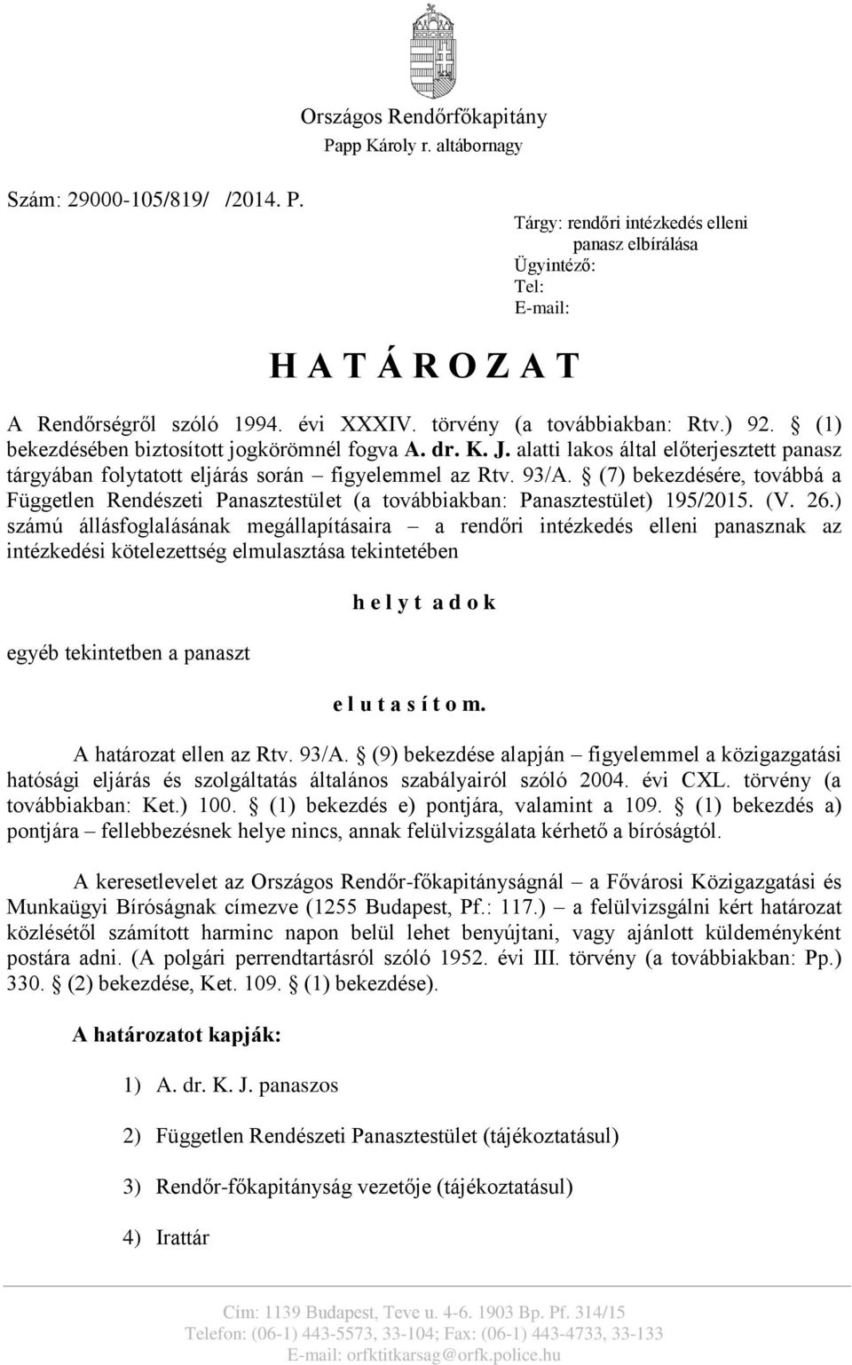 alatti lakos által előterjesztett panasz tárgyában folytatott eljárás során figyelemmel az Rtv. 93/A.