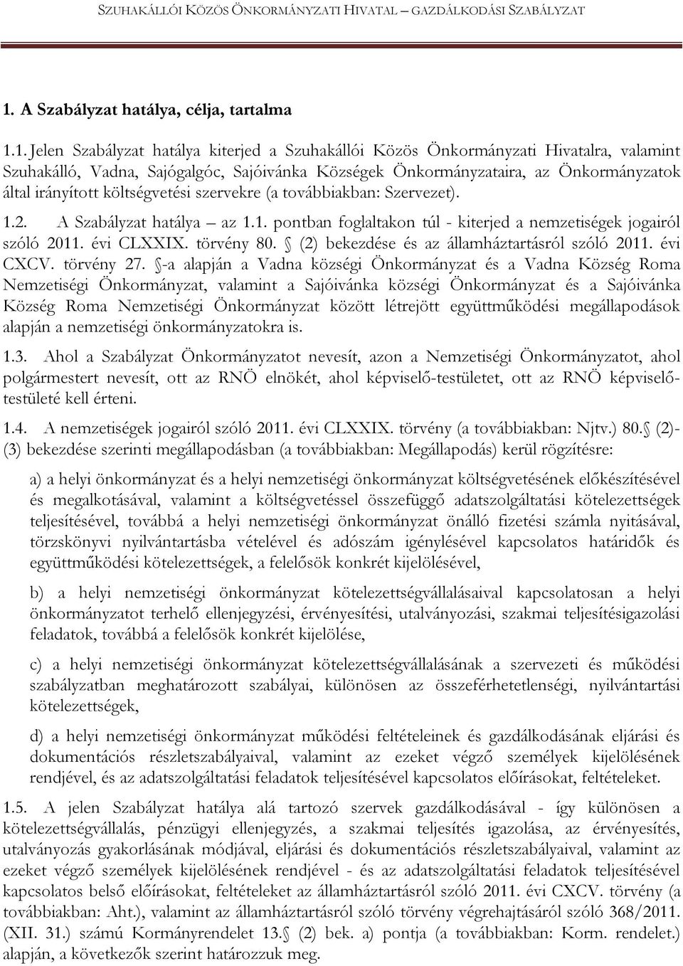 évi CLXXIX. törvény 80. (2) bekezdése és az államháztartásról szóló 2011. évi CXCV. törvény 27.