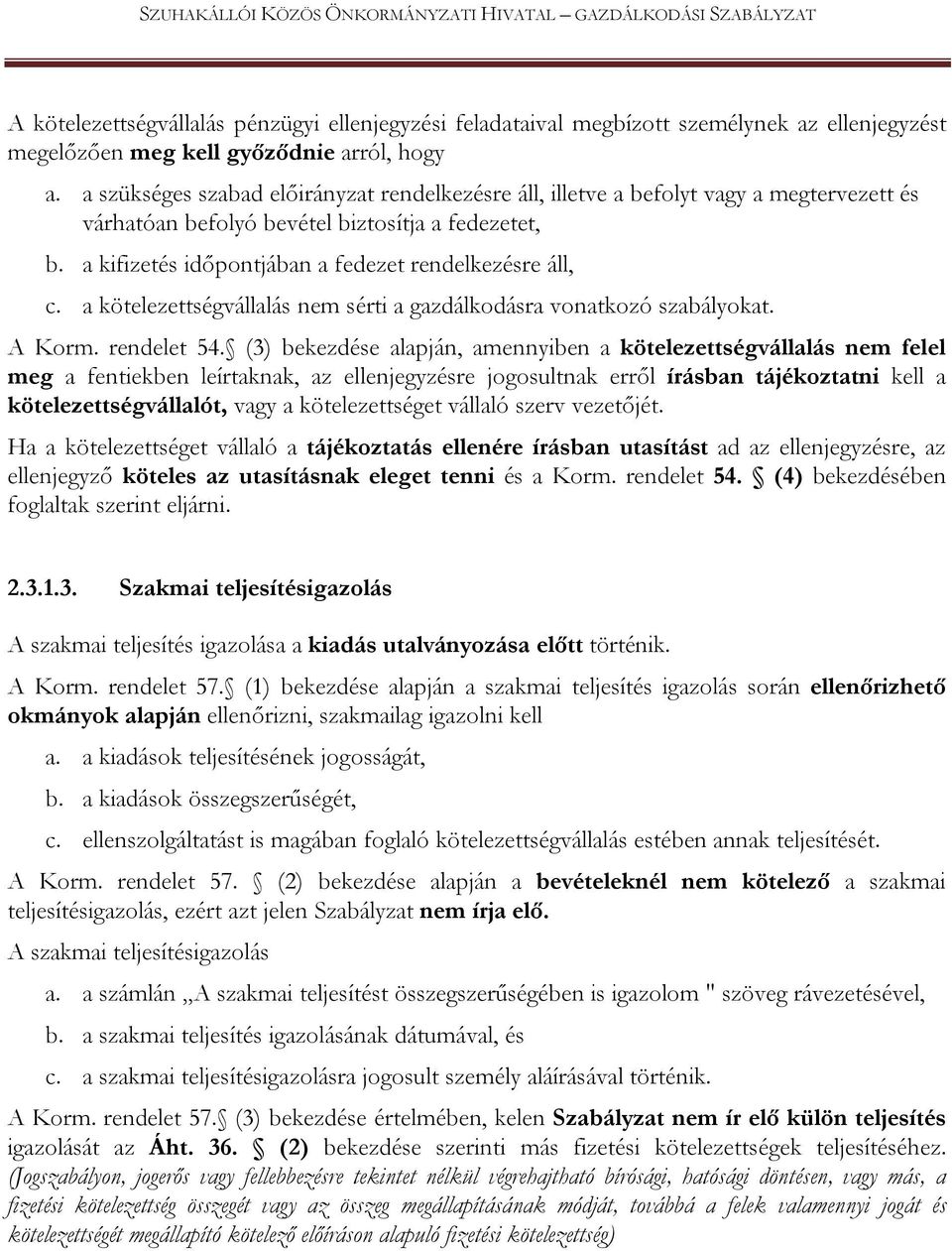 a kötelezettségvállalás nem sérti a gazdálkodásra vonatkozó szabályokat. A Korm. rendelet 54.