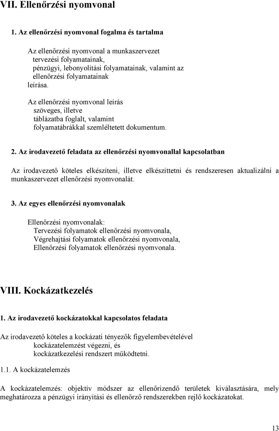 z ellenőrzési nyomvonal leírás szöveges, illetve táblázatba foglalt, valamint folyamatábrákkal szemléltetett dokumentum. 2.