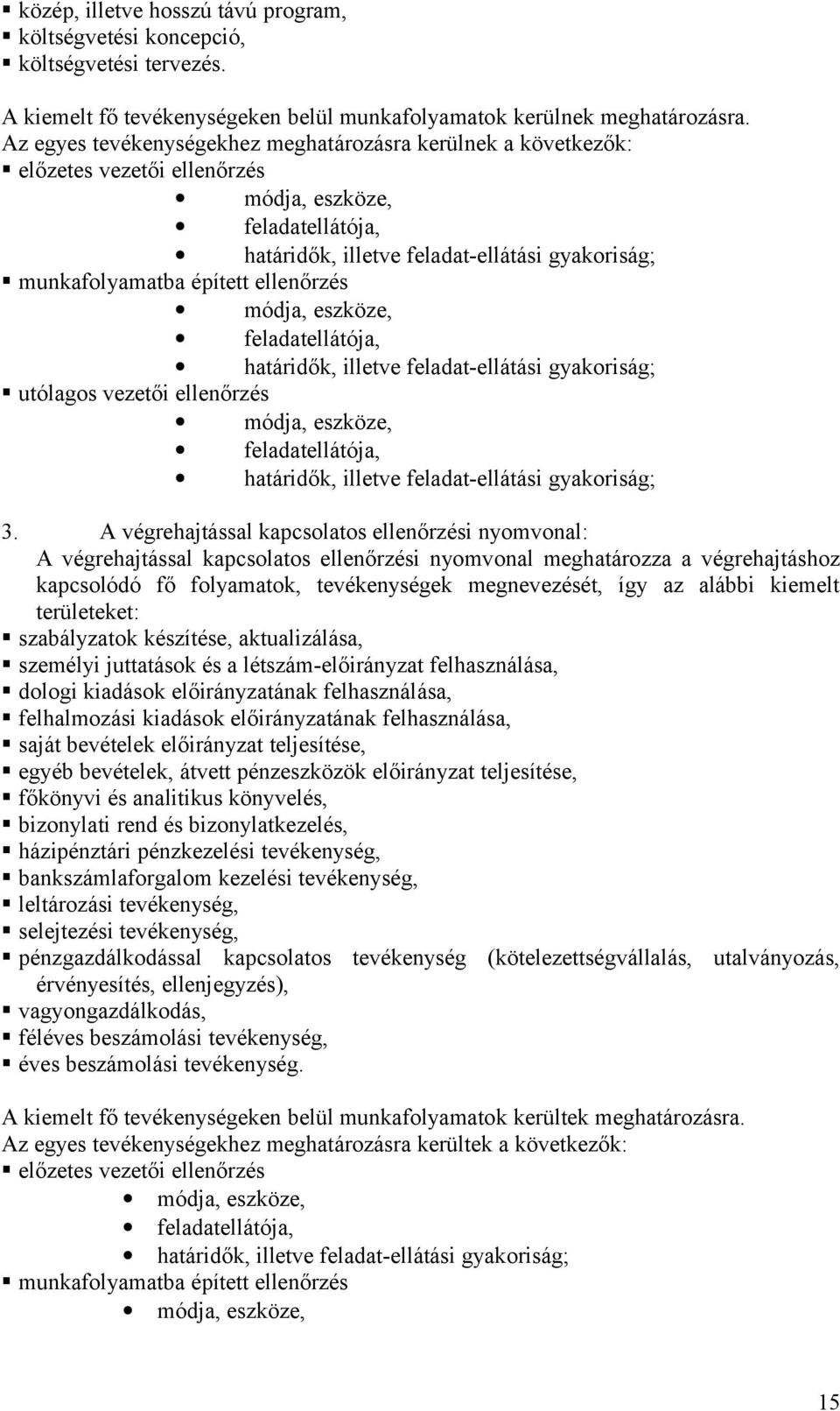 feladat, határidők, illetve feladat-ellátási gyakoriság; utólagos i ellenőrzés módja,, feladat, határidők, illetve feladat-ellátási gyakoriság; 3.