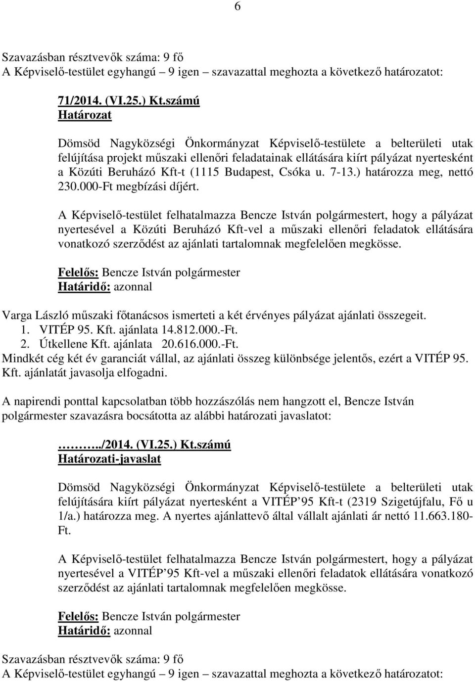 Budapest, Csóka u. 7-13.) határozza meg, nettó 230.000-Ft megbízási díjért.