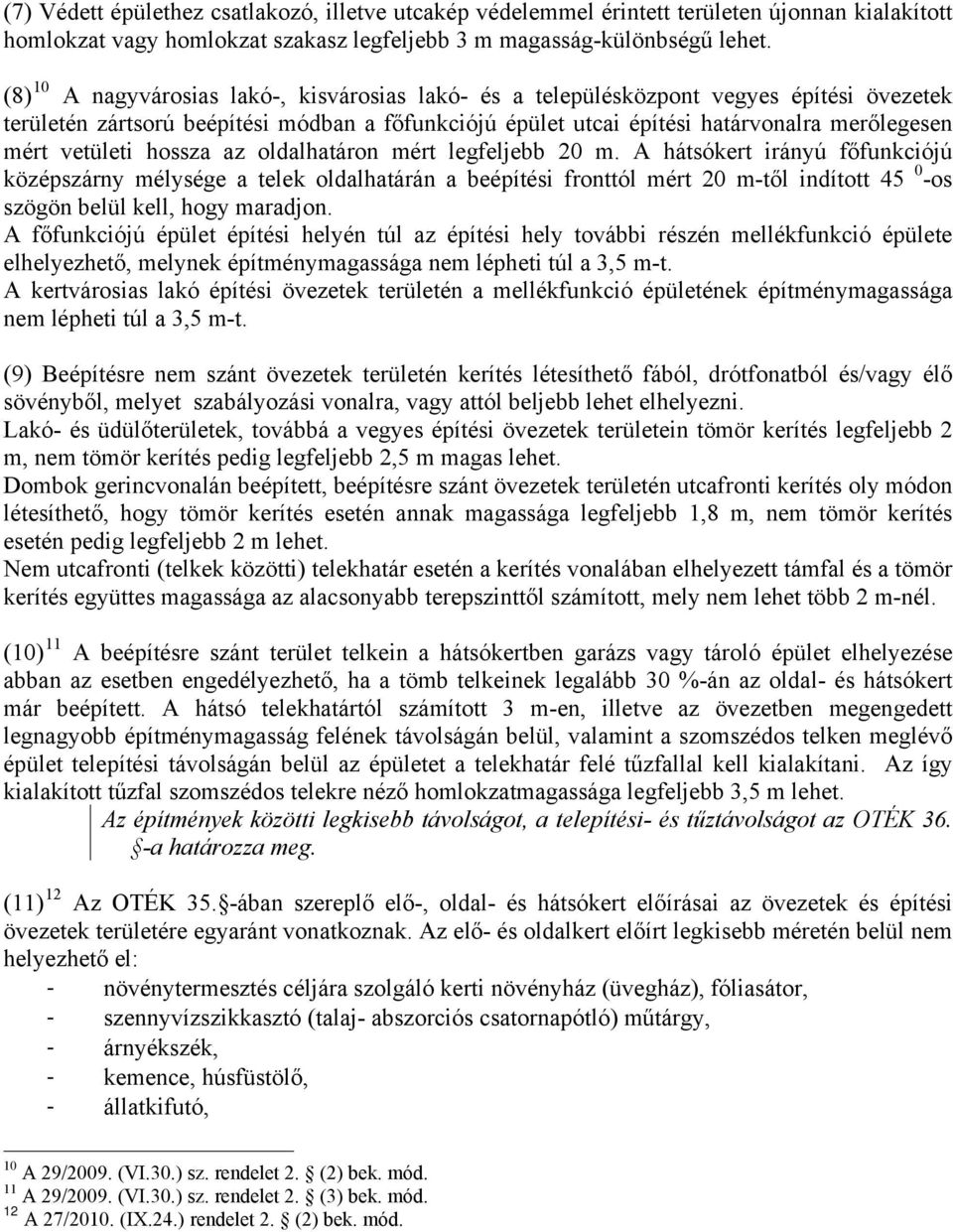 vetületi hossza az oldalhatáron mért legfeljebb 20 m.