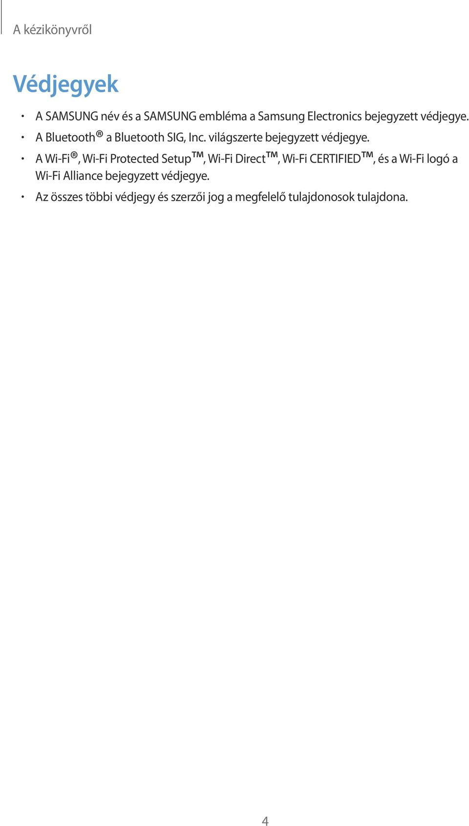 A Wi-Fi, Wi-Fi Protected Setup, Wi-Fi Direct, Wi-Fi CERTIFIED, és a Wi-Fi logó a Wi-Fi