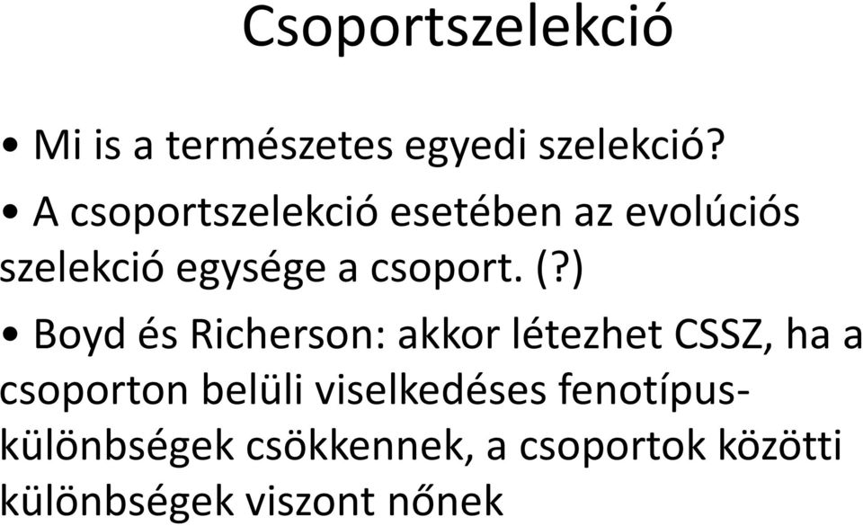 (?) Boyd és Richerson: akkor létezhet CSSZ, ha a csoporton belüli