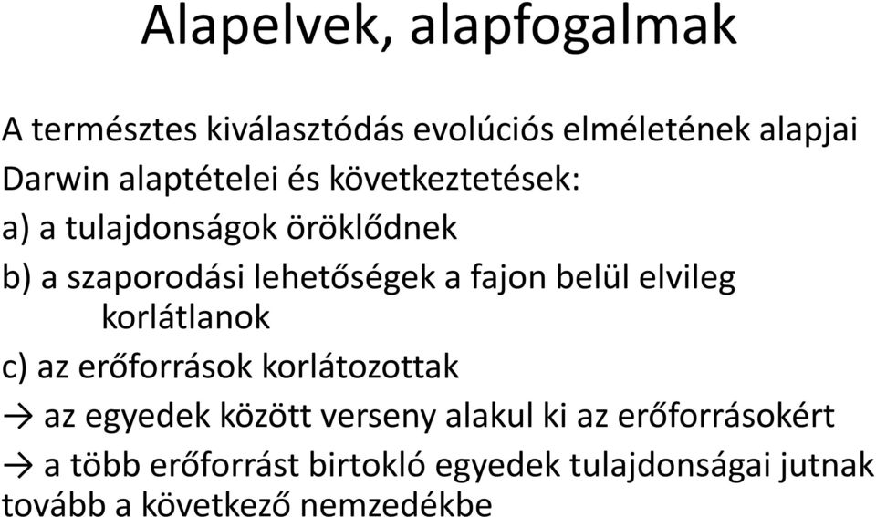 fajon belül elvileg korlátlanok c) az erőforrások korlátozottak az egyedek között verseny