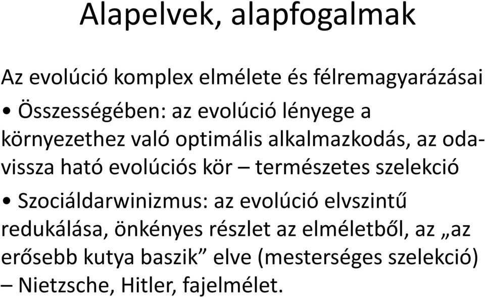 természetes szelekció Szociáldarwinizmus: az evolúció elvszintű redukálása, önkényes részlet