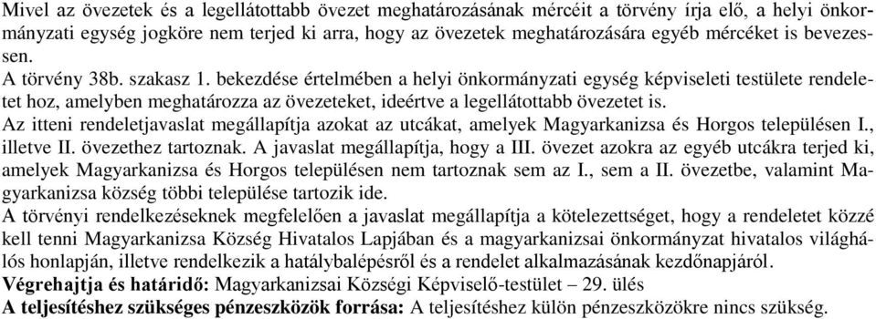 bekezdése értelmében a helyi önkormányzati egység képviseleti testülete rendeletet hoz, amelyben meghatározza az övezeteket, ideértve a legellátottabb övezetet is.