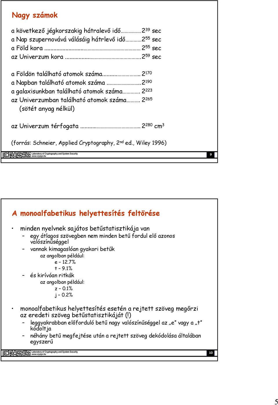 .... 2 280 cm 3 (forrás: Schneier, Applied Cryptography, 2 nd ed.