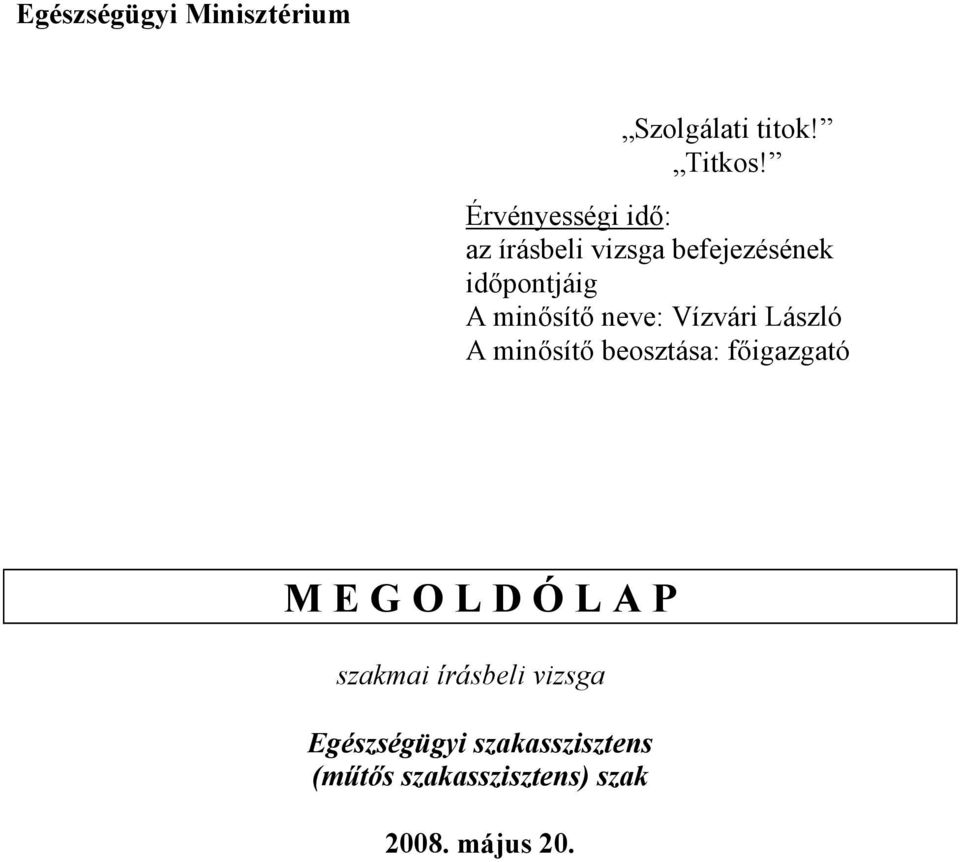neve: Vízvári László A minısítı beosztása: fıigazgató M E G O L D Ó L A P