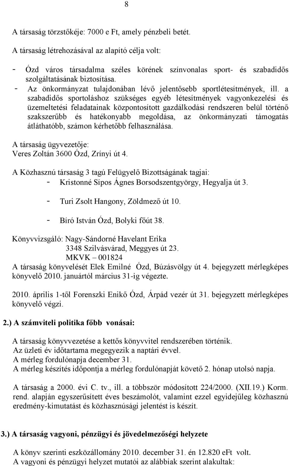 Az önkormányzat tulajdonában lévő jelentősebb sportlétesítmények, ill.