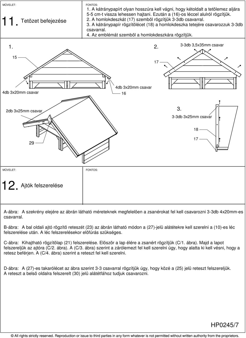 15 2. 17 3-3db 3,5x35mm csavar 4db 3x20mm csavar 16 4db 3x20mm csavar 2db 3x25mm csavar 3. 3-3db 3x25mm csavar 29 18 17 12.