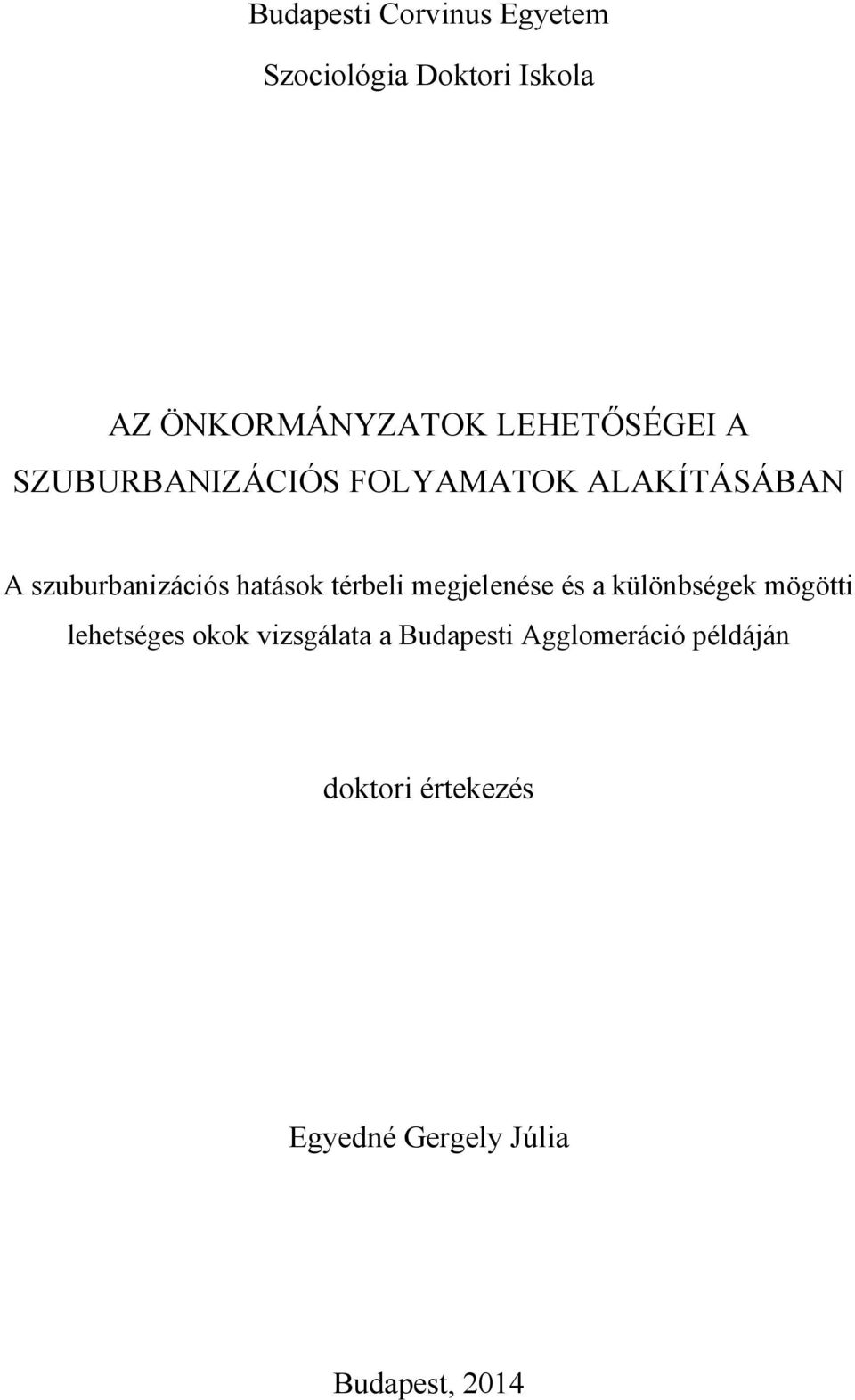 hatások térbeli megjelenése és a különbségek mögötti lehetséges okok