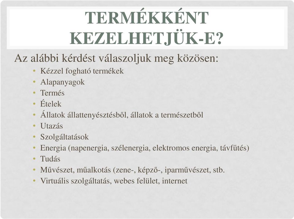 Ételek Állatok állattenyésztésből, állatok a természetből Utazás Szolgáltatások Energia