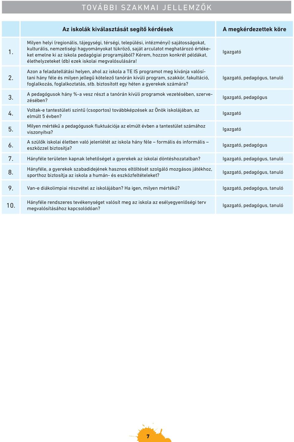 meghatározó értékeket emelne ki az iskola pedagógiai programjából? Kérem, hozzon konkrét példákat, élethelyzeteket (db) ezek iskolai megvalósulására!