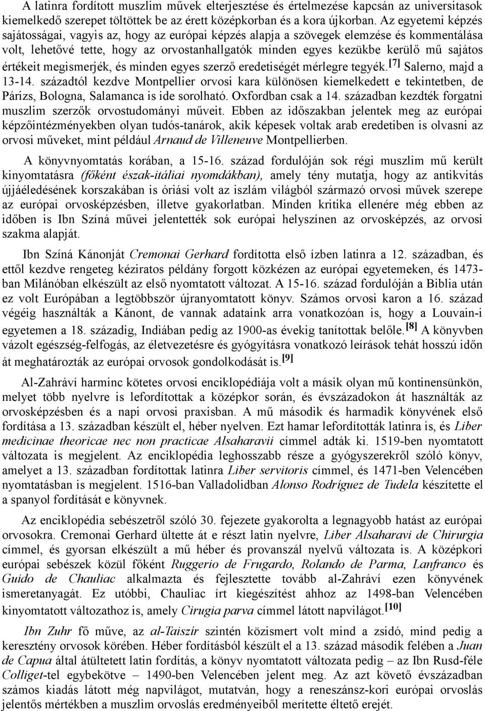 értékeit megismerjék, és minden egyes szerző eredetiségét mérlegre tegyék. [7] Salerno, majd a 13-14.