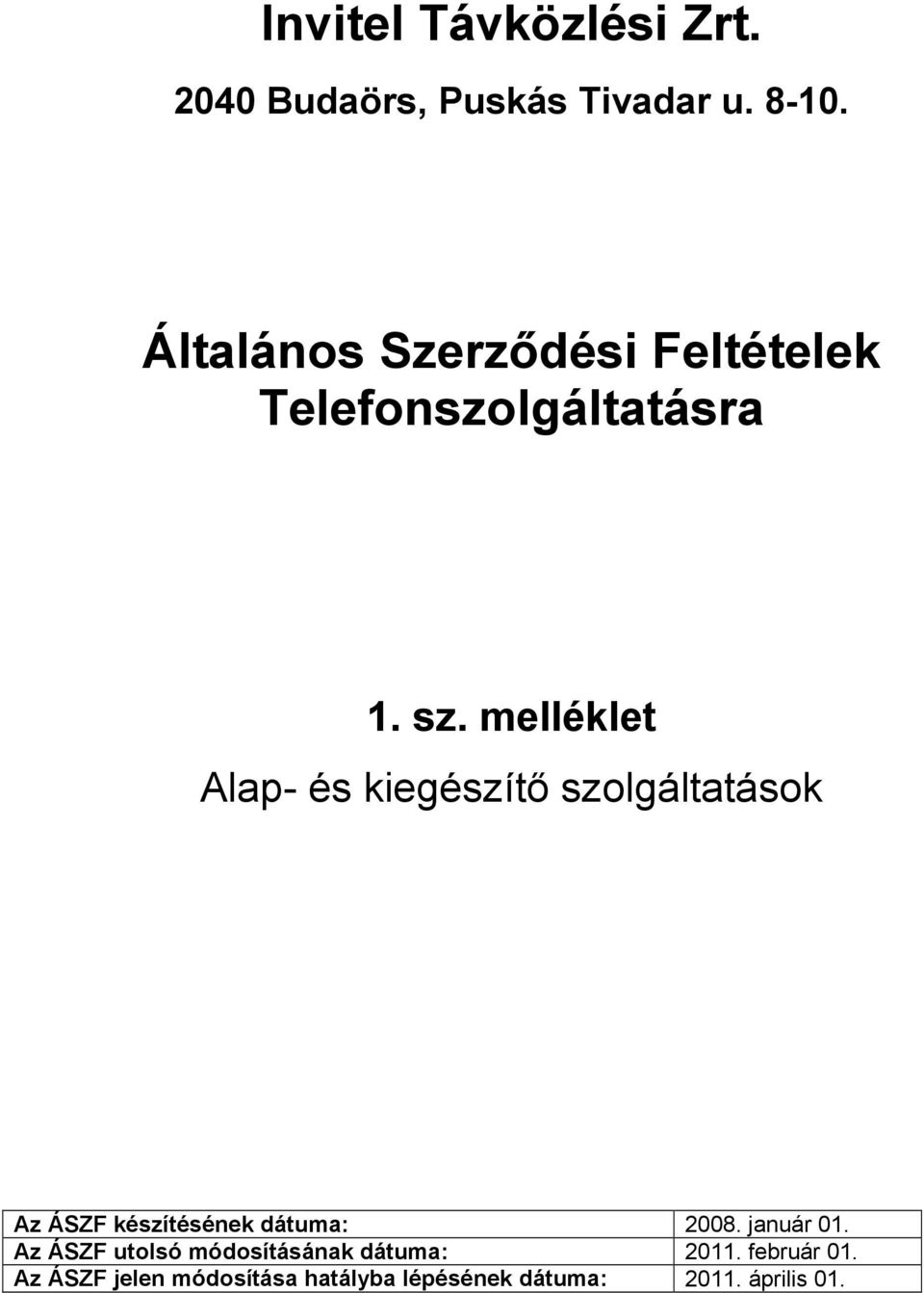 melléklet Az ÁSZF készítésének dátuma: 2008. január 01.