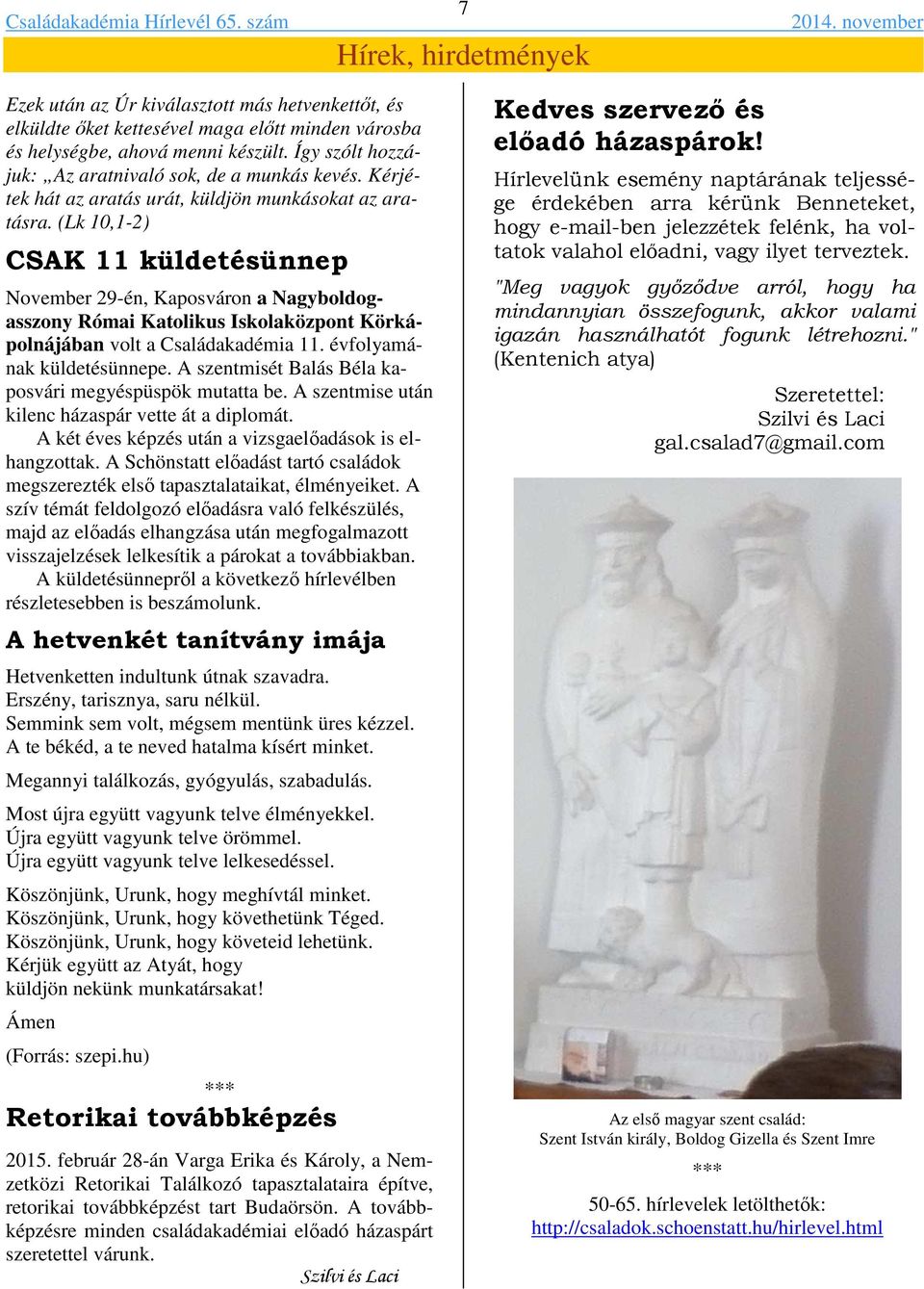 (Lk 10,1-2) CSAK 11 küldetésünnep November 29-én, Kaposváron a Nagyboldogasszony Római Katolikus Iskolaközpont Körkápolnájában volt a Családakadémia 11. évfolyamának küldetésünnepe.