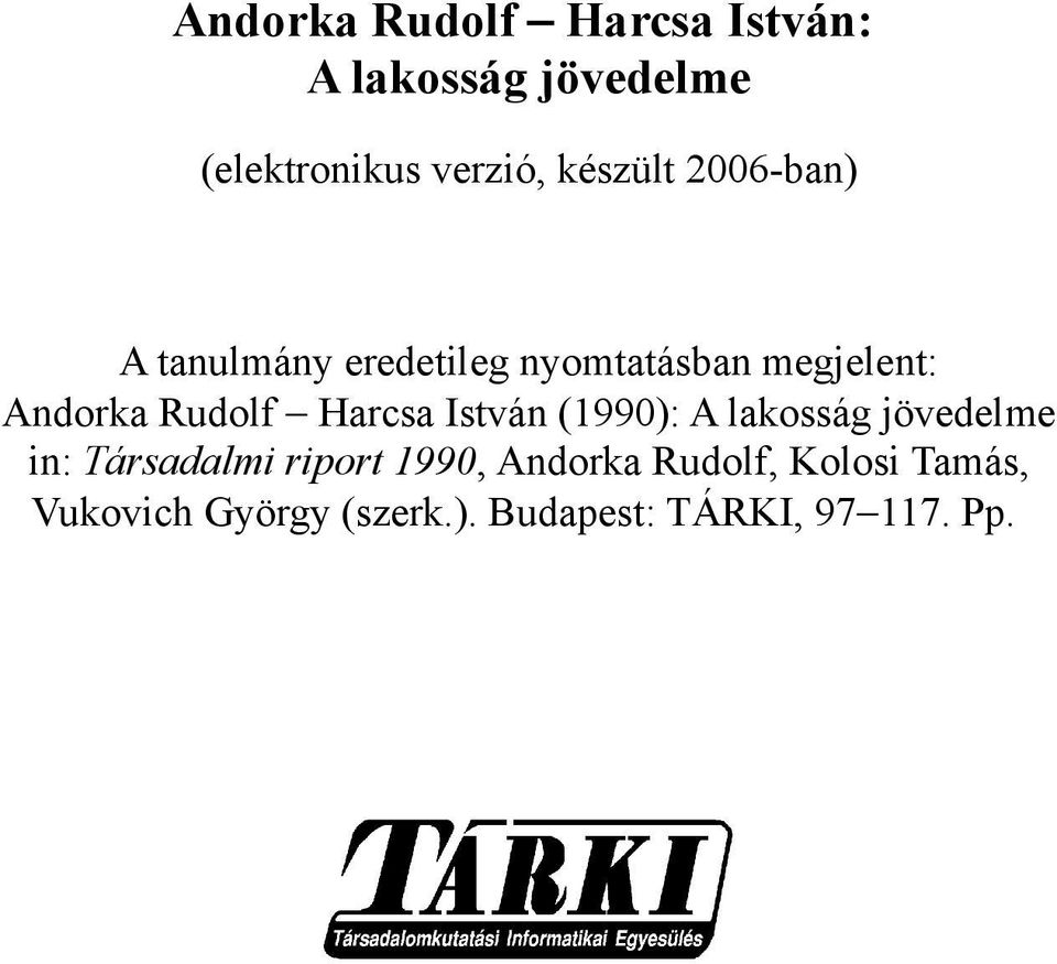 Rudolf Harcsa István (1990): A lakosság jövedelme in: Társadalmi riport