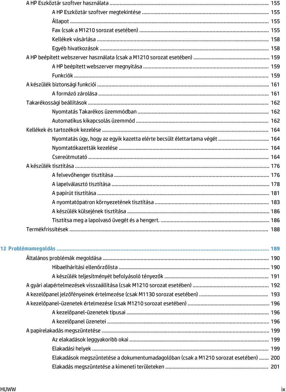 .. 161 Takarékossági beállítások... 162 Nyomtatás Takarékos üzemmódban... 162 Automatikus kikapcsolás üzemmód... 162 Kellékek és tartozékok kezelése.