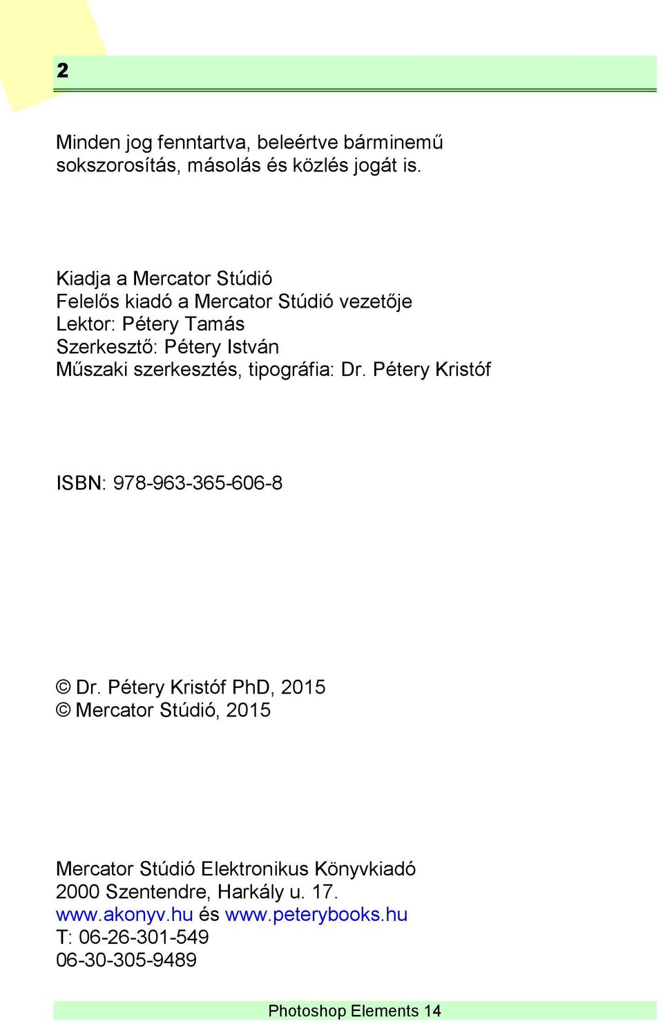 Műszaki szerkesztés, tipográfia: Dr. Pétery Kristóf ISBN: 978-963-365-606-8 Dr.
