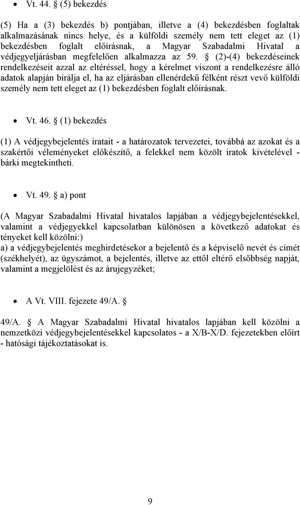 Szabadalmi Hivatal a védjegyeljárásban megfelelően alkalmazza az 59.