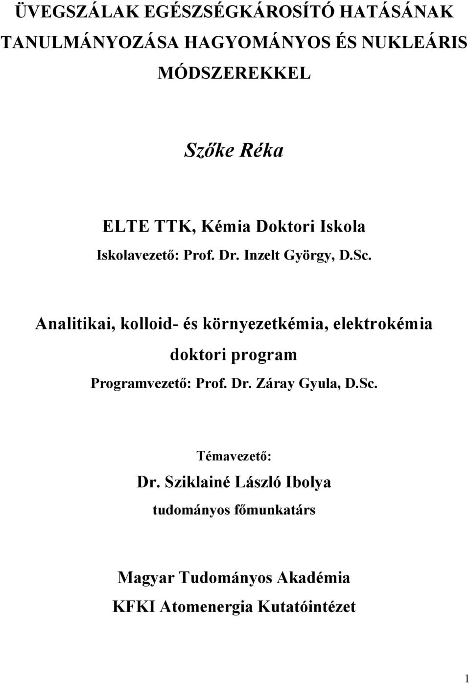 Analitikai, kolloid- és környezetkémia, elektrokémia doktori program Programezető: Prof. Dr.