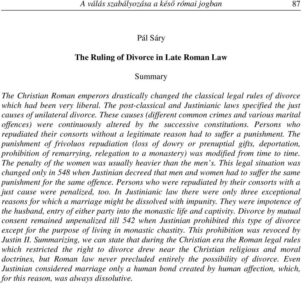 These causes (different common crimes and various marital offences) were continuously altered by the successive constitutions.