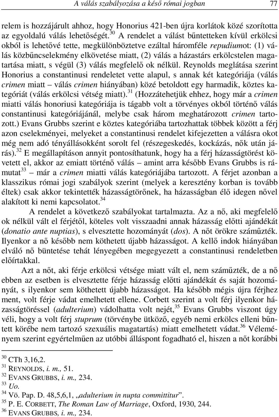erkölcstelen magatartása miatt, s végül (3) válás megfelelő ok nélkül.