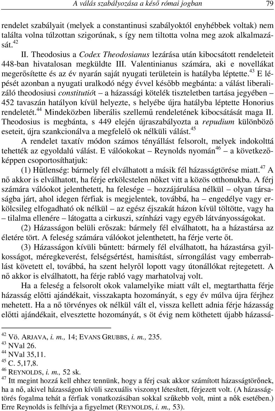 Valentinianus számára, aki e novellákat megerősítette és az év nyarán saját nyugati területein is hatályba léptette.
